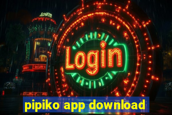 pipiko app download